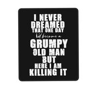 Antiscivolo Tappetino per Mouse, I Never Dreamed That I'd Become A Grumpy Old Man Grandpa Tappetino per Il Mouse Bordi Cuciti Gaming Mousepad per Laptop PC Casa