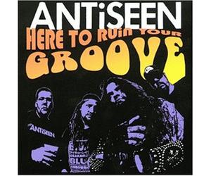 Antiseen - Here to Ruin Your Groove