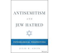 Antisemitism and Jew Hatred: Psychological Perspectives