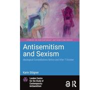 Antisemitism and Sexism: Ideological Constellations Before and After 7 October