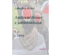 Libri Amedeo Rossi - Antisemitismo E Antisionismo. Usi E Abusi