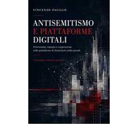Antisemitismo e piattaforme digitali. Trattazione generale e manuale operativo con il catalogo ragionato delle fattispecie e l'apparato giuridico integrato