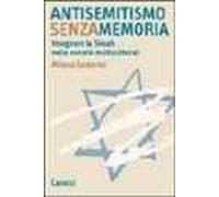 Antisemitismo senza memoria. Insegnare la Shoah nelle società multiculturali