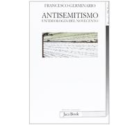 Antisemitismo. Un'ideologia del Novecento