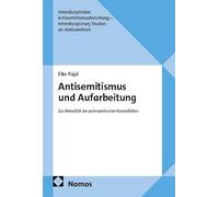 Antisemitismus und Aufarbeitung: Zur Aktualität der postnazistischen Konstellation