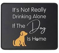 antisfilacciamento Tampone per Mouse, It's Not Drinking The Dog is Home Tappetino per Il Mouse Superficie Liscia Gaming Mousepad per PC Notebook Casa
