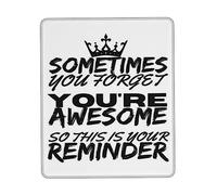 antisfilacciamento Tampone per Mouse, Sometimes You Forget You're Awesome Reminder Tappetino per Il Mouse Personalizzato Gaming Mousepad per Ufficio PC Notebook