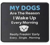 antisfilacciamento Tappetino per Mouse, My Dogs Are The Reason I Wake Up Early Tappetino per Il Mouse Superficie Liscia Gaming Mousepad per PC Notebook Laptop