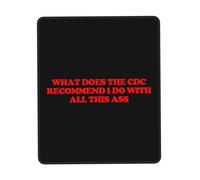 antisfilacciamento Tappeto Mouse, What Does The CDC Recommend I do with all This Ass Tappetino per Il Mouse Lavabile Gaming Mousepad per Notebook Computer PC