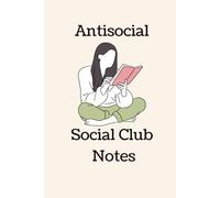 Antisocial Social Club Notebook: Gifts for Anti-Social Introvert Diary/Journal/Notebook/Checklist/LogBook/Write Down Funny Sayings