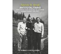 Antitotalitario. Carlo Andreoni: il caso storiografico del comandante part...