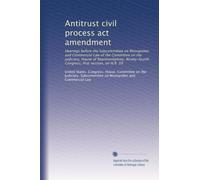 Antitrust civil process act amendment: Hearings before the Subcommittee on Monopolies and Commercial Law of the Committee on the Judiciary, House of ... Congress, first session, on H.R. 39