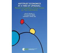 ANTITRUST ECONOMICS AT A TIME OF UPHEAVAL: Recent Competition Policy Cases on Two Continents