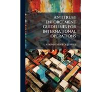 Antitrust Enforcement Guidelines for International Operations