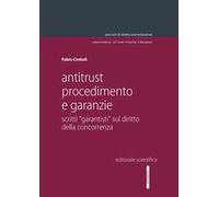 Antitrust procedimento e garanzie. Scritti «garantisti» sul diritto della concorrenza