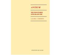 Antium. Microstorie epigrafiche - [Quasar]