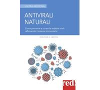 Antivirali naturali. Come prevenire le malattie virali potenziando il sistema immunitario