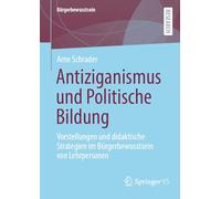 Antiziganismus Und Politische Bildung: Vorstellungen Und Didaktische Strategien Im Bürgerbewusstsein Von Lehrpersonen