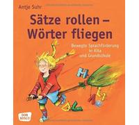 Antje Suhr Sätze rollen - Wörter fliegen: Bewegte Sprachförderung in (Tascabile)