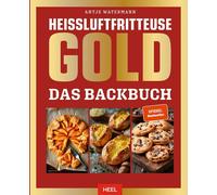 Antje Watermann Heißluftfritteuse GOLD Das Backbuch: über 120 (Copertina rigida)