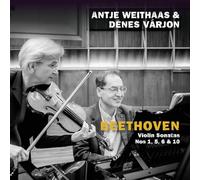 Antje Weithaas & Denes Varjon – Beethoven: Sonate per violino nn. 1, 5, 6 e 10 – Volume 3 – CD