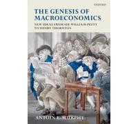 Antoin E. Murphy The Genesis of Macroeconomics (Copertina rigida)
