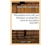 Antoine-Alexis Cadet de V Dissertation Sur Le Café, Son Historique, (Tascabile)