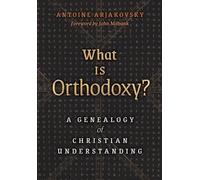 Antoine Arjakovsky What is Orthodoxy? (Copertina rigida)
