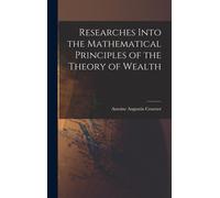 Antoine Augusti Researches Into the Mathematical Principles o (Copertina rigida)