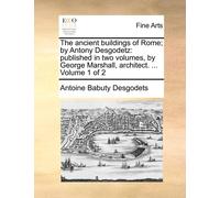 Antoine Babuty Desgo The Ancient Buildings of Rome; By Antony Desgo (Tascabile)