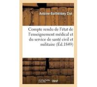 Antoine-Barthél Compte rendu de l'état de l'enseignement médical et (Tascabile)