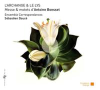 Antoine Boesset L'Archange and Le Lys: Messe and Motets D'Antoine Boesset (CD)