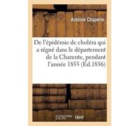 Antoine Chapell de l'Épidémie de Choléra Qui a Régné Dans Le Départe (Tascabile)