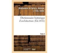 Antoine Chrysosto Quatremère Dictionnaire historique d'architectur (Tascabile)