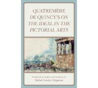 Antoine Chrysostome Q Quatremère de Quincy's On the Ideal in (Copertina rigida)