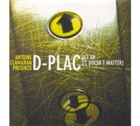 Antoine Clamaran - Antoine Clamaran Presents D-Plac;Get Up (it Doesn't Matter)