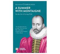 Antoine Compagnon A Summer with Montaigne (Tascabile)