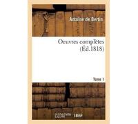 Antoine de Bertin Oeuvres Complètes de Bertin Tome 1 (Tascabile) Litterature