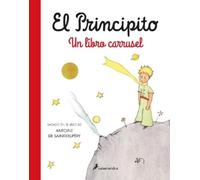 Antoine De Sain El principito. Un libro carrusel / The Little (Copertina rigida)
