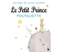 Antoine de Sain Le Petit Prince - Polyglotte: Mehrere Sprache (Copertina rigida)
