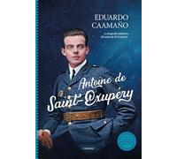 Antoine de Saint-Exupéry: La biografía definitiva del autor de El Principito