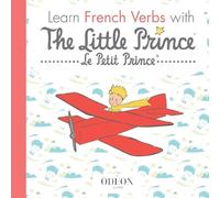 Antoine de Saint-Exupéry Learn French Verbs with the Little Prince (Tascabile)