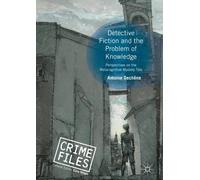 Antoine Dechêne Detective Fiction and the Problem of Knowledg (Copertina rigida)
