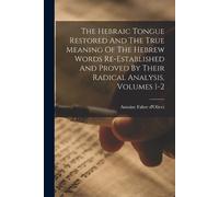 Antoine Fabre D The Hebraic Tongue Restored And The True Meaning Of (Tascabile)