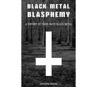 Antoine Grand Black Metal Blasphemy (Tascabile)