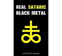 Antoine Grand Real Satanic Black Metal (Tascabile)