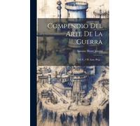 Antoine Henri Jomini (Barón de Compendio Del Arte De La Guerr (Copertina rigida)