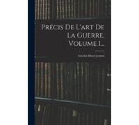Antoine-Henri Jomini Précis De L'art De La Guerre, Volume 1... (Tascabile)