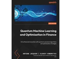 Antoine Jacquier Oleksiy Quantum Machine Learning and Optimisation (Tascabile)