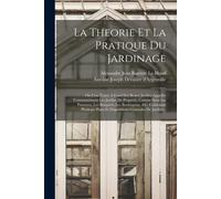Antoine-Joseph Dézallier D'Argenv La Theorie Et La Pratique Du Jardi (Tascabile)